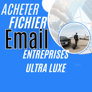Acheter fichier email de Prospection Entreprises Secteur : Ultra Luxe