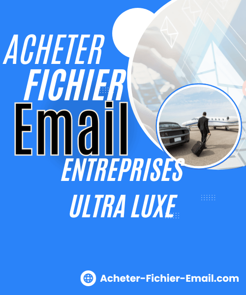 Acheter-Fichier-Email.com, Acheter Fichiers Email Entreprises Ultra Luxe (1)